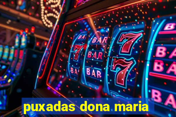 puxadas dona maria